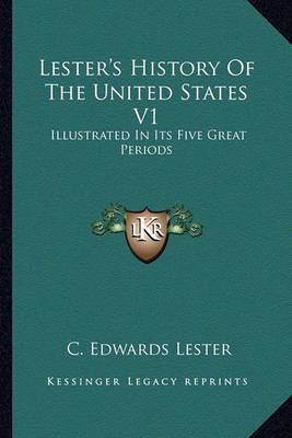 Lester's History Of The United States V1 By C Edwards Lester