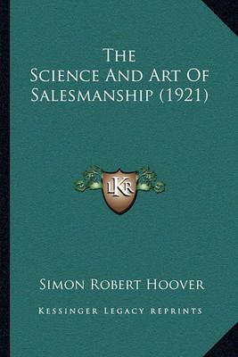 The Science And Art Of Salesmanship (1921) By Simon Robert Hoover