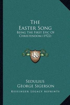 The Easter Song By Sedulius (author), George Sigerson (translator)