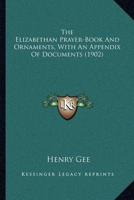 The Elizabethan Prayer-Book And Ornaments, With An Appendix Of Documents (1902)