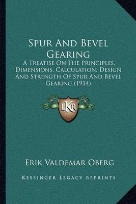 Spur And Bevel Gearing By Erik Valdemar Oberg 9781164029434