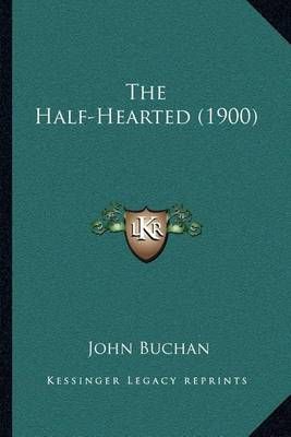 The Half-Hearted (1900) By John Buchan 9781164029779 (Paperback)