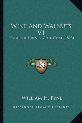 Wine And Walnuts V1 By William H Pyne 9781164031734 (Paperback)