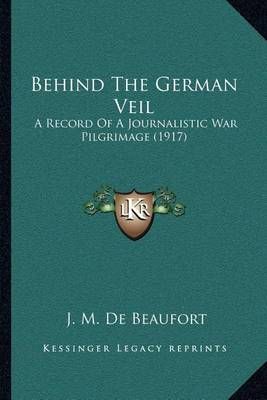 Behind The German Veil By J M de Beaufort 9781164042327 (Paperback)