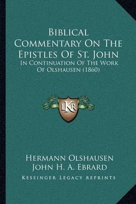 Biblical Commentary On The Epistles Of St. John 9781164045595