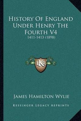 History Of England Under Henry The Fourth V4 By James Hamilton Wylie