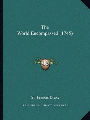 The World Encompassed (1745) By Francis Drake 9781164055693