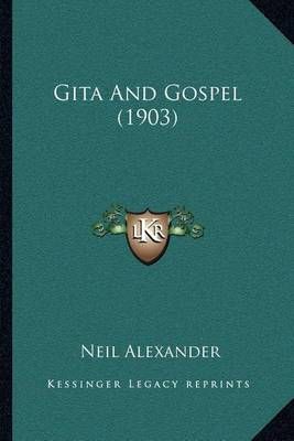 Gita And Gospel (1903) By Neil Alexander 9781164056379 (Paperback)
