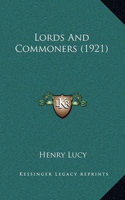 Lords And Commoners (1921) By Henry Lucy 9781164067146 (Paperback)