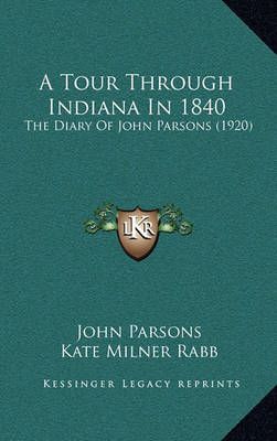 A Tour Through Indiana In 1840 9781164074236 (Paperback)
