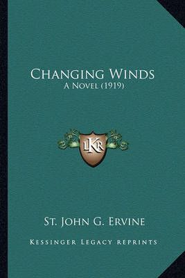 Changing Winds By St John G Ervine 9781164079064 (Paperback)