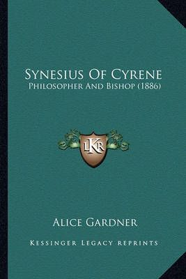 Synesius Of Cyrene By Alice Gardner 9781164088622 (Paperback)