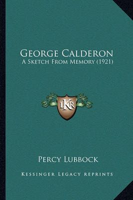 George Calderon By Percy Lubbock 9781164089780 (Paperback)