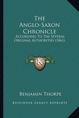 The Anglo-Saxon Chronicle By Benjamin Thorpe (editor) 9781164098027