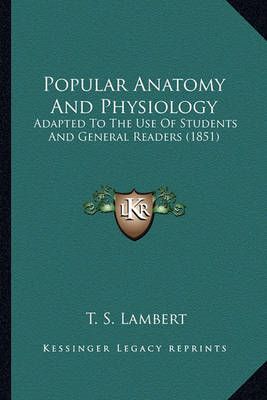 Popular Anatomy And Physiology By T S Lambert 9781164103486