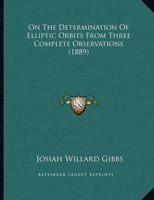 On The Determination Of Elliptic Orbits From Three Complete Observations (1889)