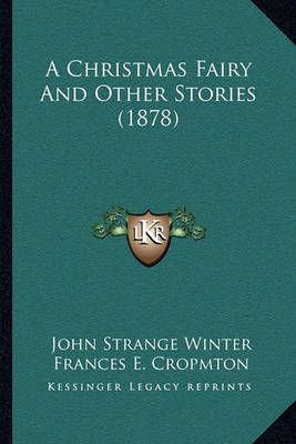 A Christmas Fairy And Other Stories (1878) 9781164116288 (Paperback)
