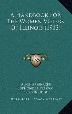 A Handbook For The Women Voters Of Illinois (1913) 9781164120315