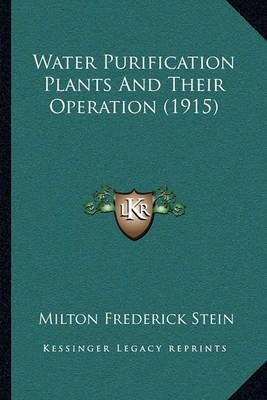 Water Purification Plants And Their Operation (1915) 9781164126836