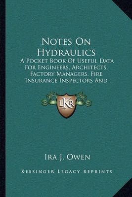 Notes On Hydraulics By Ira J Owen 9781164133179 (Paperback)