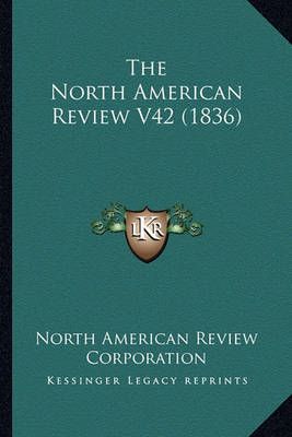 The North American Review V42 (1836) 9781164137207 (Paperback)