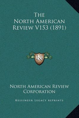 The North American Review V153 (1891) 9781164138990 (Paperback)