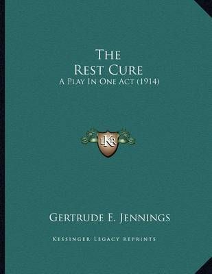 The Rest Cure By Gertrude E Jennings 9781164142676 (Paperback)