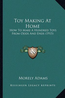 Toy Making At Home By Morely Adams 9781164152453 (Paperback)