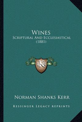 Wines By Norman Shanks Kerr 9781164163244 (Paperback)