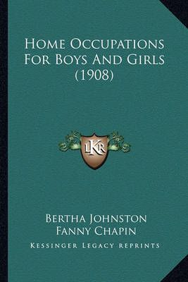 Home Occupations For Boys And Girls (1908) 9781164164302 (Paperback)