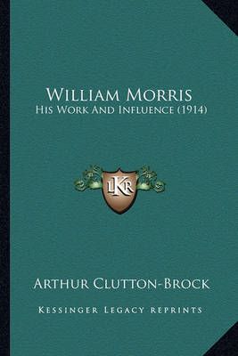 William Morris By Arthur Clutton-Brock 9781164173922 (Paperback)