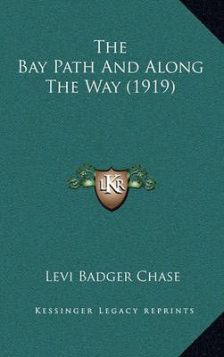 The Bay Path And Along The Way (1919) By Levi Badger Chase (Paperback)