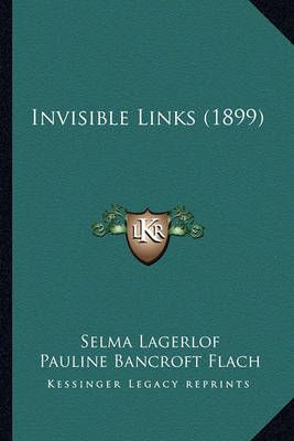 Invisible Links (1899) 9781164179146 (Paperback)