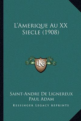 L'Amerique Au XX Siecle (1908) 9781164179610 (Paperback)