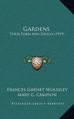 Gardens By Frances Garnet Wolseley, Mary G Campion 9781164180111