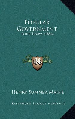Popular Government By Sir Henry James Sumner Maine 9781164180944