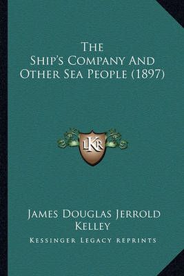 The Ship's Company And Other Sea People (1897) 9781164185376