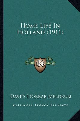 Home Life In Holland (1911) By David Storrar Meldrum 9781164197256