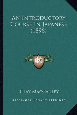 An Introductory Course In Japanese (1896) By Clay Maccauley