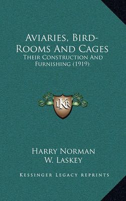 Aviaries, Bird-Rooms And Cages 9781164212805 (Hardback)