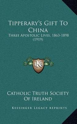 Tipperary's Gift To China By Catholic Truth Society of Ireland
