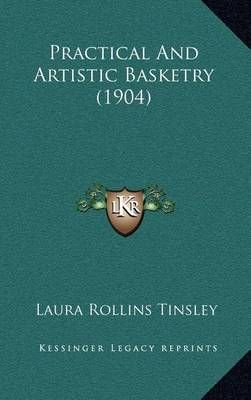 Practical And Artistic Basketry (1904) By Laura Rollins Tinsley