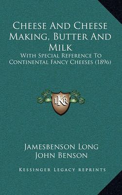 Cheese And Cheese Making, Butter And Milk 9781164236283 (Hardback)