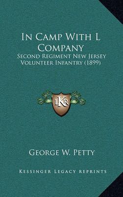 In Camp With L Company By George W Petty 9781164237396 (Hardback)