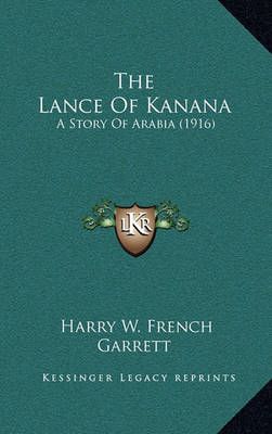 The Lance Of Kanana By Harry W French (author), Garrett (illustrator)