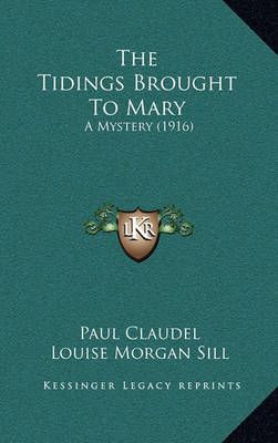 The Tidings Brought To Mary 9781164250098 (Hardback)