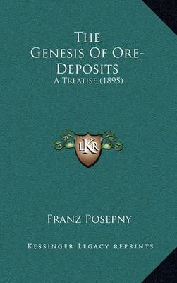 The Genesis Of Ore-Deposits By Franz Posepny 9781164311942 (Hardback)