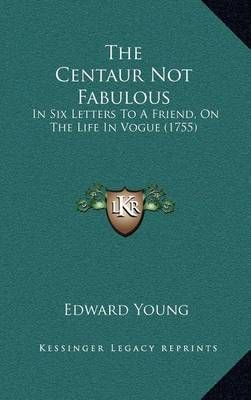 The Centaur Not Fabulous By Edward Young 9781164328100 (Hardback)