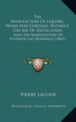 The Manufacture Of Liquors, Wines And Cordials, Without The Aid Of Distillation