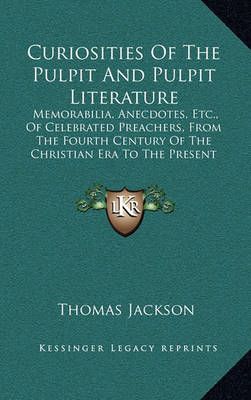 Curiosities Of The Pulpit And Pulpit Literature By Thomas Jackson